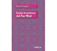 Sulle frontiere del Far West - Salgari Emilio