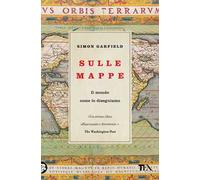 Sulle mappe. Il mondo come lo disegniamo