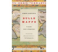 Sulle mappe. Il mondo come lo disegniamo