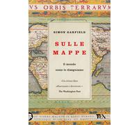 Sulle mappe. Il mondo come lo disegniamo - 2024 - TEA