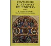 Sulle nature dell'universo. Testo latino a fronte. Vol. 1 - Scoto Eriugena...
