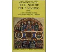 Sulle nature dell'universo. Testo latino a fronte. Vol. 1 - Scoto Eriugena...