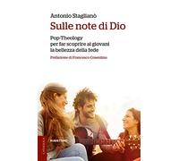 Sulle note di Dio. Pop-Theology per far scoprire la bellezza della fede