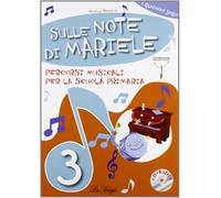 Sulle note di Mariele. Percorsi musicali. Per 3 lementare. Con CD Audio
