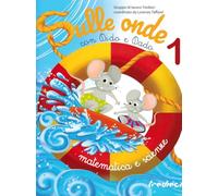 Sulle onde con Dido e Dado. Matematica e scienze. Per la Scuola elementare (Vol. 1)