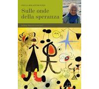 Sulle onde della speranza. Ricordi, precetti e racconti