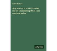 Sulle opinioni di Vincenzo Gioberti intorno all'economia politica e alla questione sociale