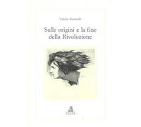 Sulle origini e la fine della rivoluzione. Storia di una categoria politica e culturale