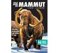Sulle orme dei mammut. Dai primi proboscidati agli elefanti di oggi. L'era dei dinosauri. Ediz. a colori