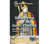 Sulle orme del buon Pastore. San Donato, vescovo e martire