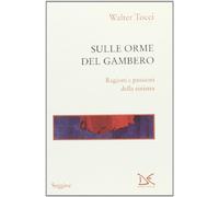 Sulle orme del gambero. Ragioni e passioni della sinistra