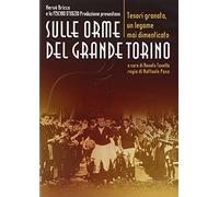 Sulle orme del grande Torino. Tesori granata, un legame mai dimenticato. DVD