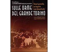 Sulle orme del grande Torino. Tesori granata, un legame mai dimenticato. DVD