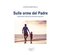 Sulle orme del padre. Attraversando il '68 e gli anni del pensiero egemonico