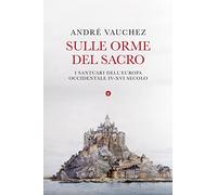 Sulle orme del sacro. I santuari dell'Europa occidentale. IV-XVI secolo