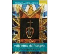 Sulle orme del Vangelo. Maria Francesca Ticchi