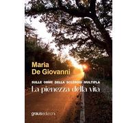 Sulle orme della sclerosi multipla. La pienezza della vita