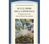 Sulle orme della speranza. L'Imam occulto nelle fonti islamiche - [Il Cerchio]