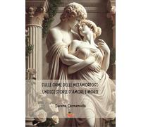 SULLE ORME DELLE METAMORFOSI: UNDICI STORIE D'AMORE E MORTE
