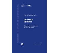 Sulle orme dell'Iliade. Riflessi dell'eroismo omerico nell'epica d'età flavia