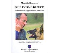Libri Maurizio Romanoni - Sulle Orme Di Buck. Alla Ricerca Del Rapporto Ideale U