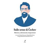 Sulle orme di Čechov. Riletture, adattamenti, trasposizioni