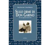 Sulle orme di don Garino. Dai suoi appunti manoscritti