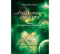 Alessandro Cordelli – Sulle orme di Euclide. Vol. 2 – La circonferenza e l'equivalenza