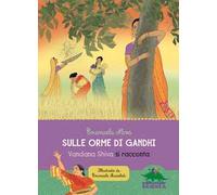 Sulle orme di Gandhi. Vandana Shiva si racconta