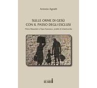Sulle orme di Gesù con il passo degli esclusi. Primo Mazzolari e Papa Francesco, profeti di misericordia