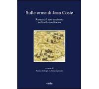 Sulle orme di Jean Coste. Roma e il suo territorio nel tardo Medioevo