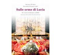Sulle orme di Lucia. Per essere testimoni credibili