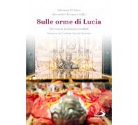 Sulle orme di Lucia. Per essere testimoni credibili