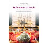Sulle orme di Lucia. Per essere testimoni credibili [Paperback] [Dec 11, 2025] D