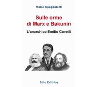 Sulle orme di Marx e Bakunin. L’anarchico Emilio Covelli