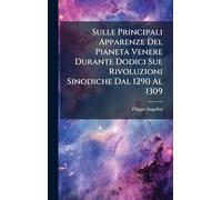 Sulle Principali Apparenze Del Pianeta Venere Durante Dodici Sue Rivoluzioni Sinodiche Dal 1290 Al 1309