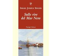 SULLE RIVE DEL MAR NERO - SINGER ISRAEL JOSHUA - Passigli