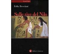 Sulle rive del Nilo. L'Egitto al tempo dei faraoni