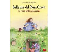 Sulle rive del Plum Creek. La casa nella prateria. Vol. 2