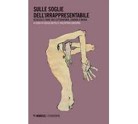 Sulle soglie dell'irrappresentabile. Eccesso e tabù tra letteratura, cinema e media