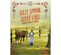 Sulle sponde del Silver Lake. La casa nella prateria. Ediz. illustrata. Vol. 3