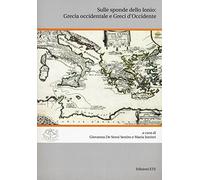 Sulle sponde dello Ionio: Grecia Occidentale e greci d’Occidente