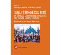 Sulle strade del rito. La giornata mondiale della gioventù tra passato, Li...