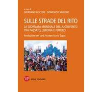 Sulle strade del rito. La giornata mondiale della gioventù tra passato, Lisbona e futuro