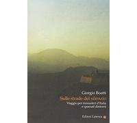 Sulle strade del silenzio. Viaggio per monasteri d'Italia e spaesati dintorni