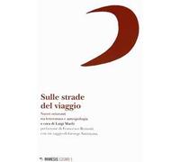 Sulle strade del viaggio. Nuovi orizzonti tra letteratura e antropologia