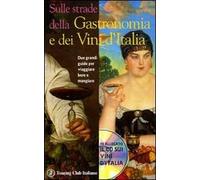 Sulle strade della gastronomia e dei vini d'Italia. Con CD-ROM