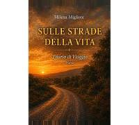 Sulle strade della vita. Diario di viaggio