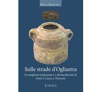 Sulle strade d'Ogliastra. Il complesso tardoantico e altomedievale di Fusti 'e C