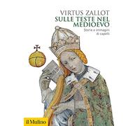Sulle teste nel Medioevo. Storie e immagini di capelli